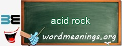 WordMeaning blackboard for acid rock